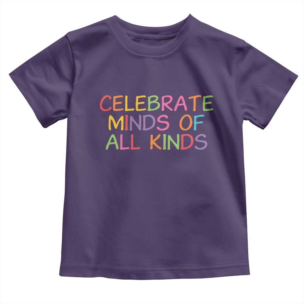 Autism Acceptance Toddler T Shirt Celebrate Minds of All Kinds