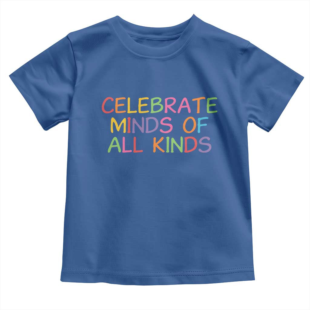 Autism Acceptance Toddler T Shirt Celebrate Minds of All Kinds