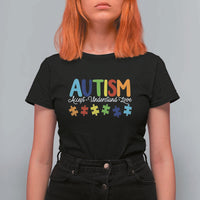 Autism Acceptance T Shirt For Women Accept Understand Love Special Education Teacher Gift