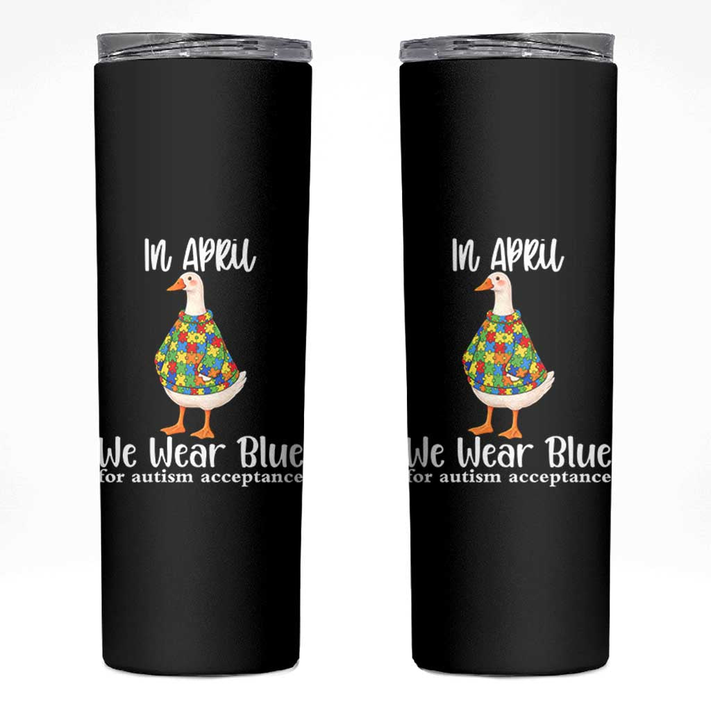 Funny Silly Goose Neurodivergent Support Skinny Tumbler In April We Wear Blue For Autism Acceptance