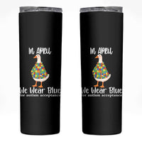 Funny Silly Goose Neurodivergent Support Skinny Tumbler In April We Wear Blue For Autism Acceptance