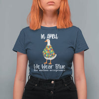 Funny Silly Goose Neurodivergent Support T Shirt For Women In April We Wear Blue For Autism Acceptance