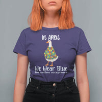 Funny Silly Goose Neurodivergent Support T Shirt For Women In April We Wear Blue For Autism Acceptance