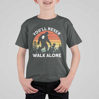 Autism Acceptance T Shirt For Kid Autism Dad You'll Never Walk Alone Support