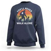 Autism Acceptance Sweatshirt Autism Dad You'll Never Walk Alone Support