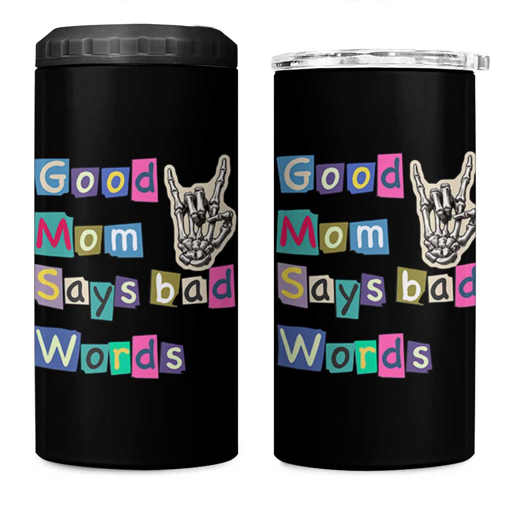 Good Moms Say Bad Words 4 in 1 Can Cooler Tumbler Funny Sarcastic Mom Mother’s Day Gift