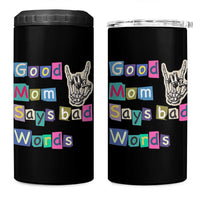 Good Moms Say Bad Words 4 in 1 Can Cooler Tumbler Funny Sarcastic Mom Mother’s Day Gift