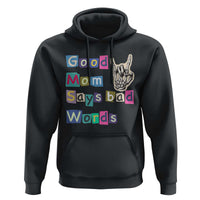 Good Moms Say Bad Words Hoodie Funny Sarcastic Mom Mother’s Day Gift