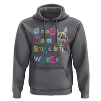 Good Moms Say Bad Words Hoodie Funny Sarcastic Mom Mother’s Day Gift