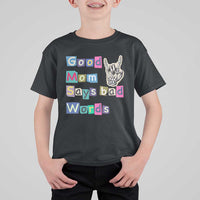 Good Moms Say Bad Words T Shirt For Kid Funny Sarcastic Mom Mother’s Day Gift