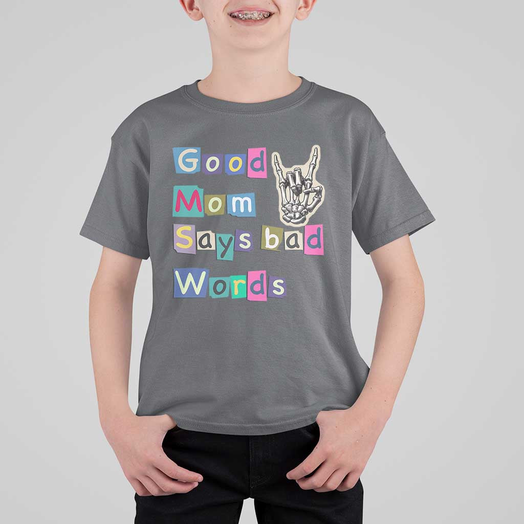 Good Moms Say Bad Words T Shirt For Kid Funny Sarcastic Mom Mother’s Day Gift
