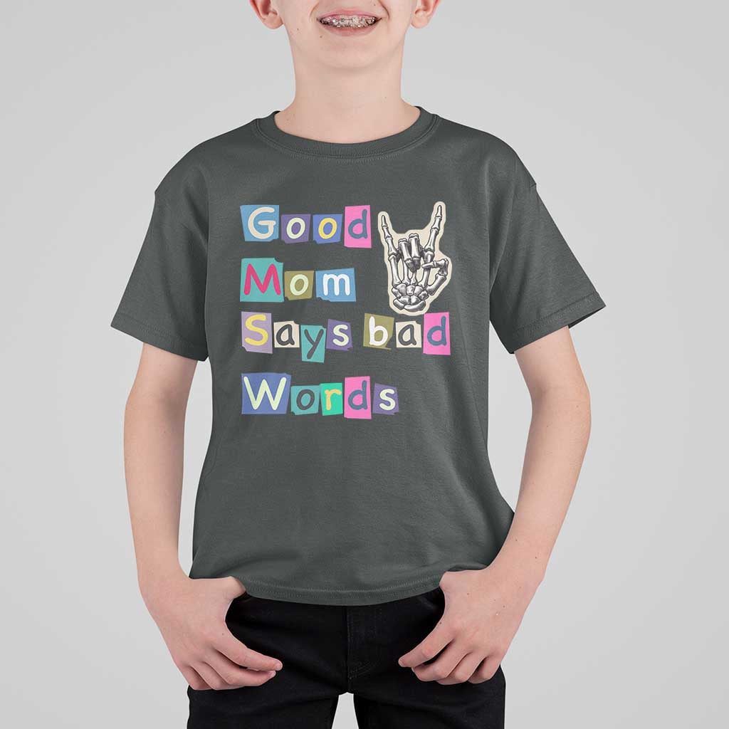 Good Moms Say Bad Words T Shirt For Kid Funny Sarcastic Mom Mother’s Day Gift