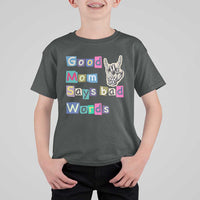 Good Moms Say Bad Words T Shirt For Kid Funny Sarcastic Mom Mother’s Day Gift