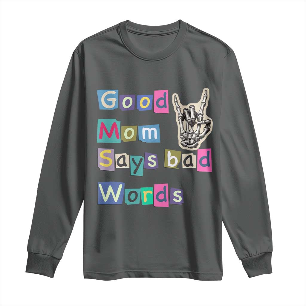 Good Moms Say Bad Words Long Sleeve Shirt Funny Sarcastic Mom Mother’s Day Gift