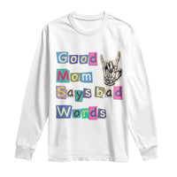 Good Moms Say Bad Words Long Sleeve Shirt Funny Sarcastic Mom Mother’s Day Gift