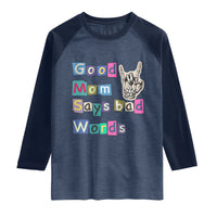 Good Moms Say Bad Words Raglan Shirt Funny Sarcastic Mom Mother’s Day Gift