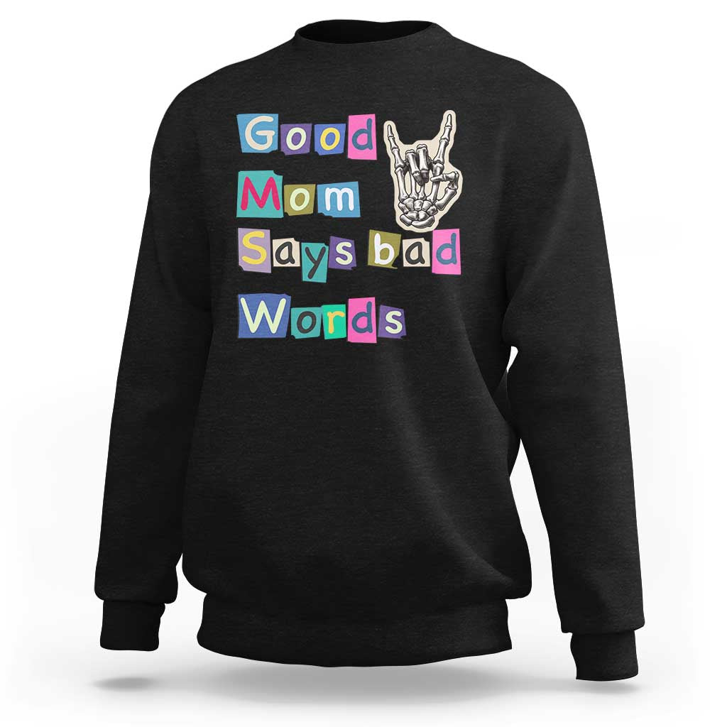 Good Moms Say Bad Words Sweatshirt Funny Sarcastic Mom Mother’s Day Gift