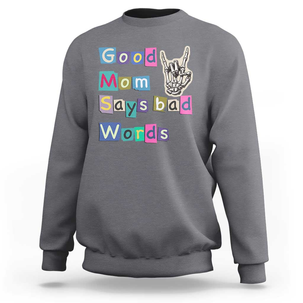 Good Moms Say Bad Words Sweatshirt Funny Sarcastic Mom Mother’s Day Gift