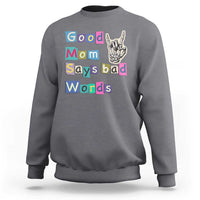 Good Moms Say Bad Words Sweatshirt Funny Sarcastic Mom Mother’s Day Gift