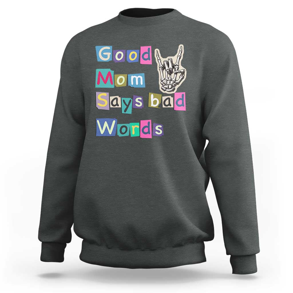 Good Moms Say Bad Words Sweatshirt Funny Sarcastic Mom Mother’s Day Gift