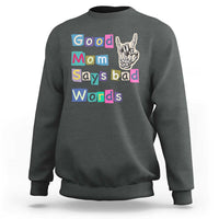 Good Moms Say Bad Words Sweatshirt Funny Sarcastic Mom Mother’s Day Gift
