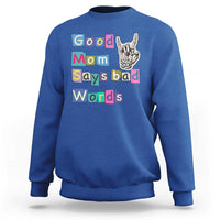Good Moms Say Bad Words Sweatshirt Funny Sarcastic Mom Mother’s Day Gift