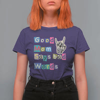 Good Moms Say Bad Words T Shirt For Women Funny Sarcastic Mom Mother’s Day Gift