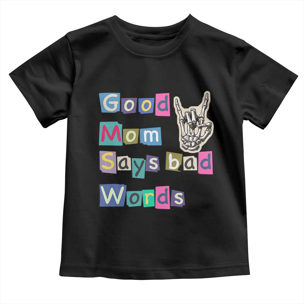 Good Moms Say Bad Words Toddler T Shirt Funny Sarcastic Mom Mother’s Day Gift