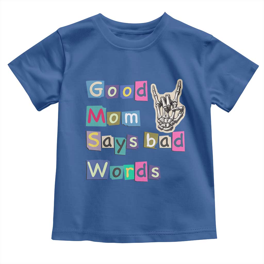 Good Moms Say Bad Words Toddler T Shirt Funny Sarcastic Mom Mother’s Day Gift