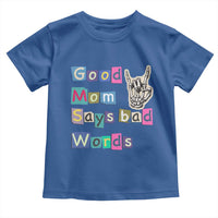 Good Moms Say Bad Words Toddler T Shirt Funny Sarcastic Mom Mother’s Day Gift