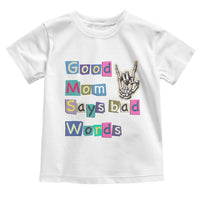 Good Moms Say Bad Words Toddler T Shirt Funny Sarcastic Mom Mother’s Day Gift