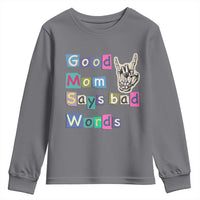 Good Moms Say Bad Words Youth Sweatshirt Funny Sarcastic Mom Mother’s Day Gift