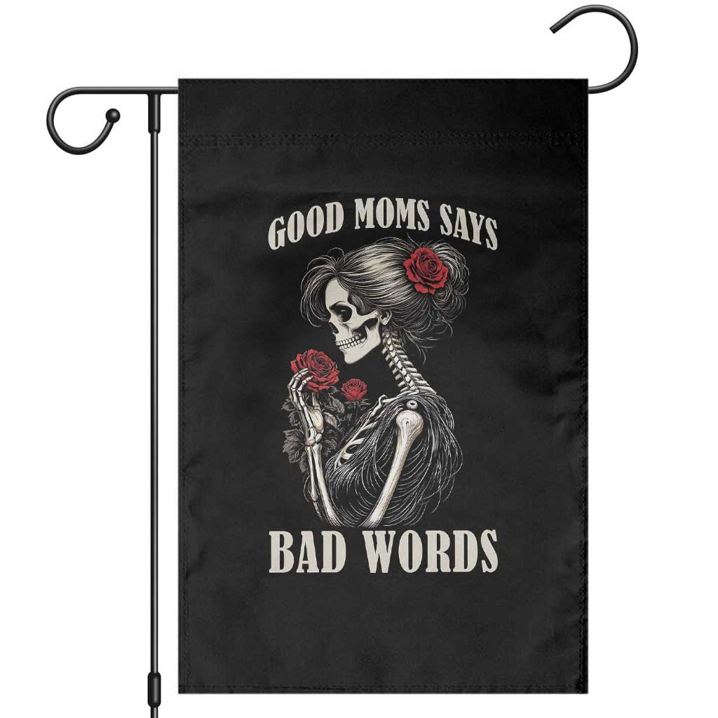 Good Moms Say Bad Words Garden Flag Funny Sarcastic Skeleton Mom Mother’s Day