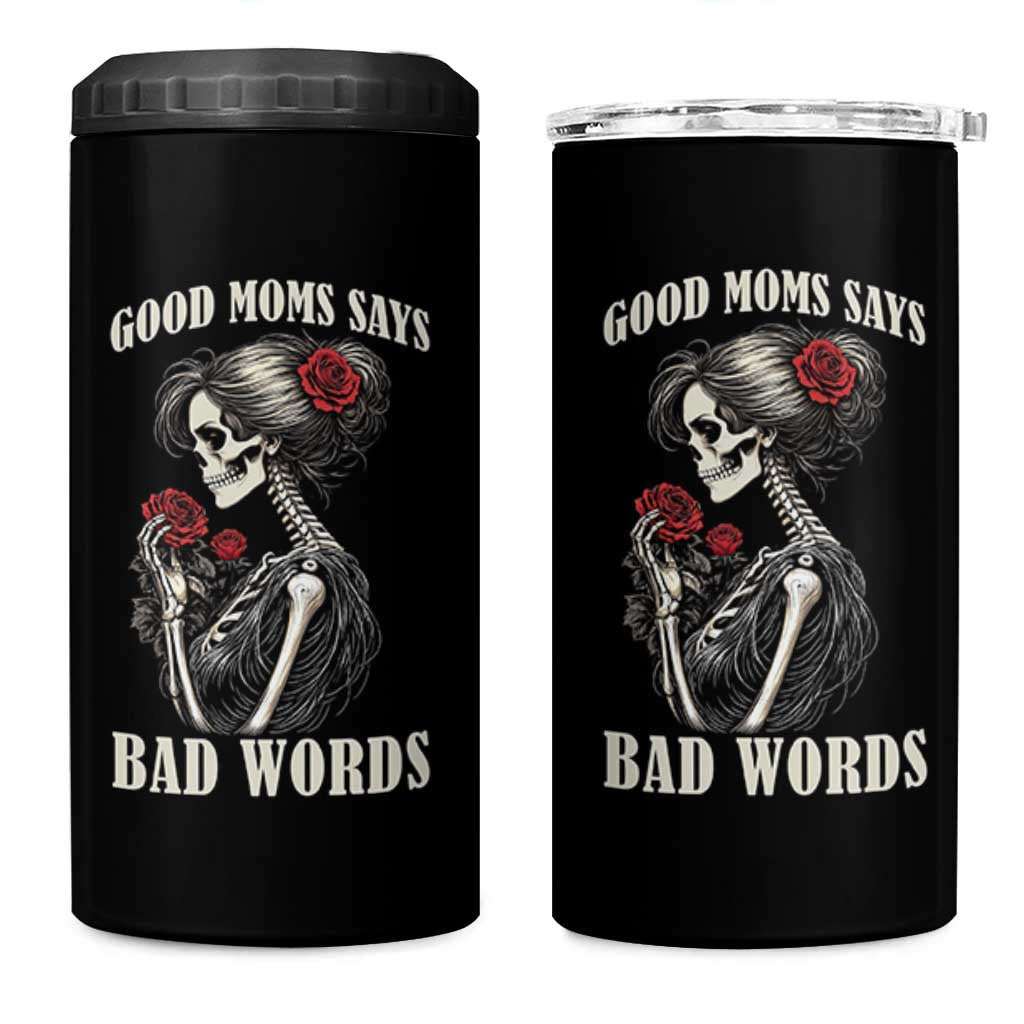 Good Moms Say Bad Words 4 in 1 Can Cooler Tumbler Funny Sarcastic Skeleton Mom Mother’s Day