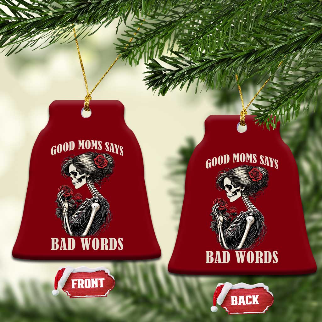 Good Moms Say Bad Words Ceramic Ornament Funny Sarcastic Skeleton Mom Mother’s Day