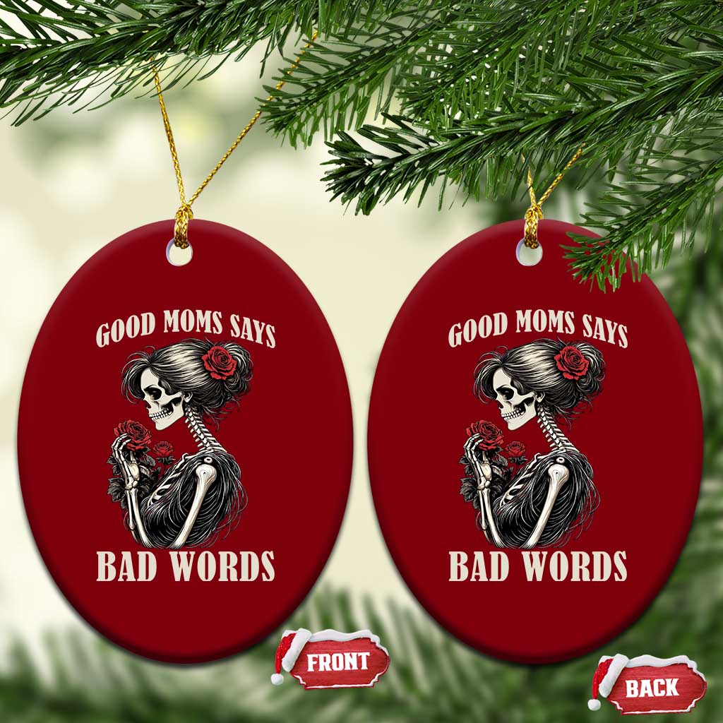 Good Moms Say Bad Words Ceramic Ornament Funny Sarcastic Skeleton Mom Mother’s Day