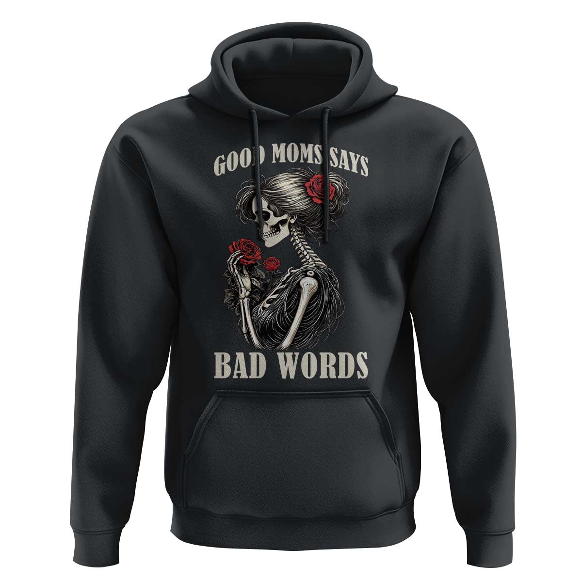 Good Moms Say Bad Words Hoodie Funny Sarcastic Skeleton Mom Mother’s Day
