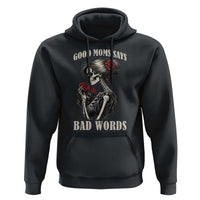 Good Moms Say Bad Words Hoodie Funny Sarcastic Skeleton Mom Mother’s Day