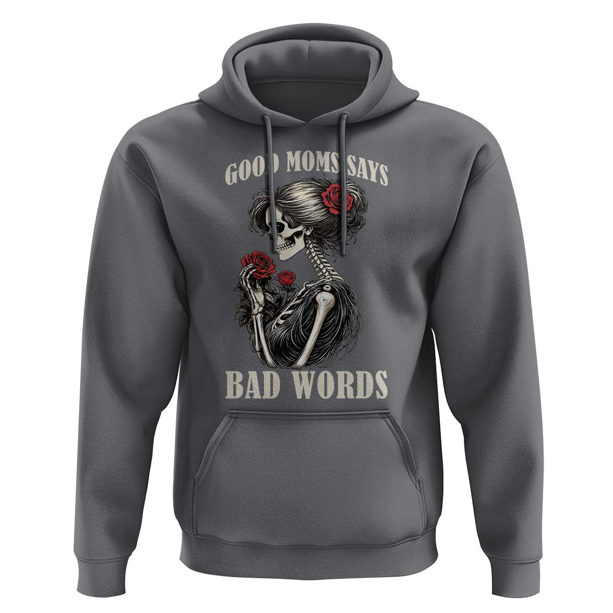 Good Moms Say Bad Words Hoodie Funny Sarcastic Skeleton Mom Mother’s Day