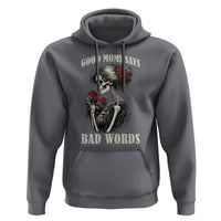 Good Moms Say Bad Words Hoodie Funny Sarcastic Skeleton Mom Mother’s Day