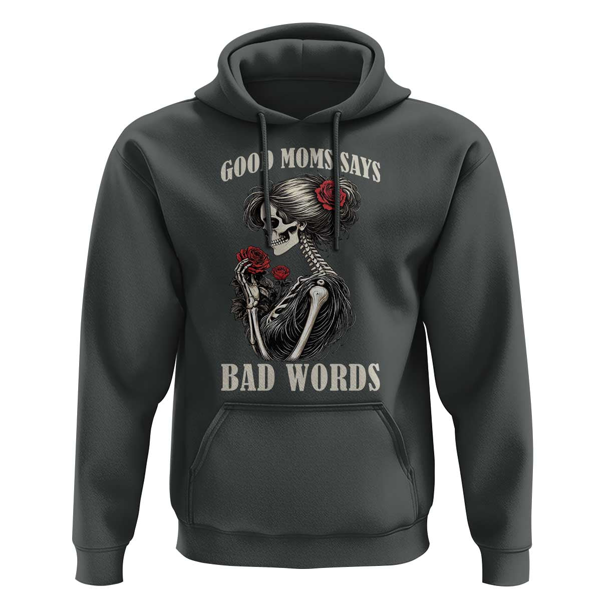 Good Moms Say Bad Words Hoodie Funny Sarcastic Skeleton Mom Mother’s Day