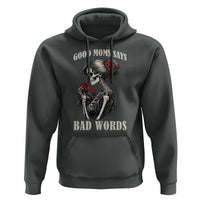 Good Moms Say Bad Words Hoodie Funny Sarcastic Skeleton Mom Mother’s Day