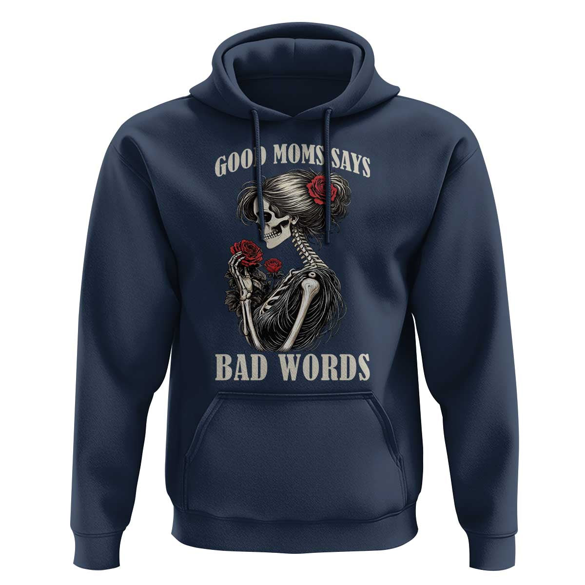 Good Moms Say Bad Words Hoodie Funny Sarcastic Skeleton Mom Mother’s Day