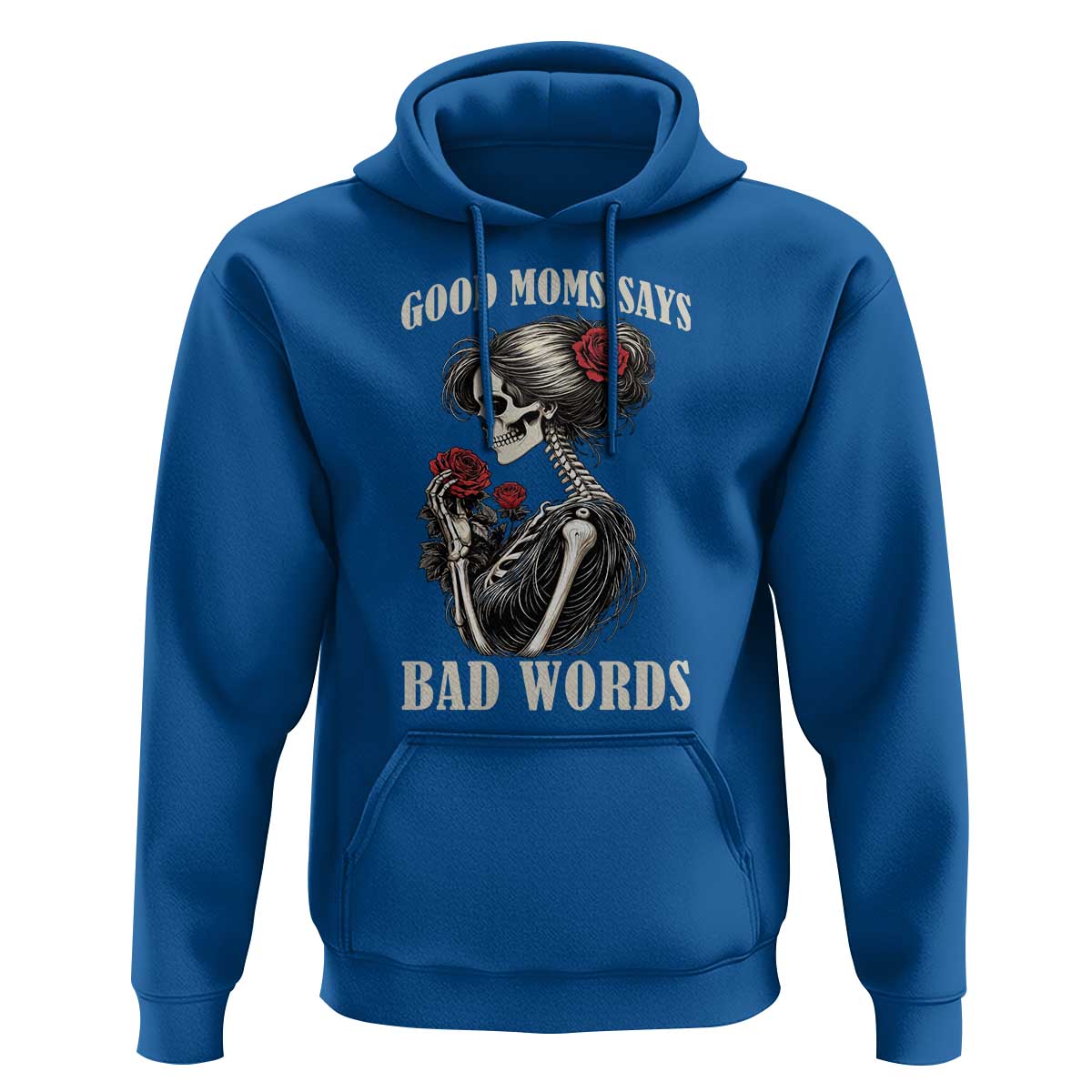 Good Moms Say Bad Words Hoodie Funny Sarcastic Skeleton Mom Mother’s Day
