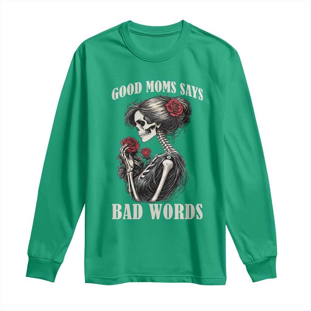 Good Moms Say Bad Words Long Sleeve Shirt Funny Sarcastic Skeleton Mom Mother’s Day