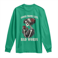 Good Moms Say Bad Words Long Sleeve Shirt Funny Sarcastic Skeleton Mom Mother’s Day