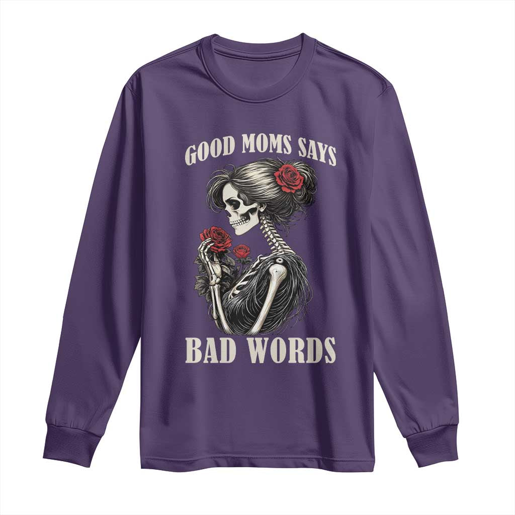Good Moms Say Bad Words Long Sleeve Shirt Funny Sarcastic Skeleton Mom Mother’s Day