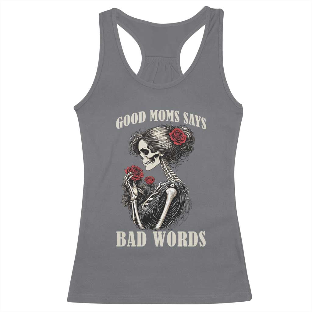 Good Moms Say Bad Words Racerback Tank Top Funny Sarcastic Skeleton Mom Mother’s Day