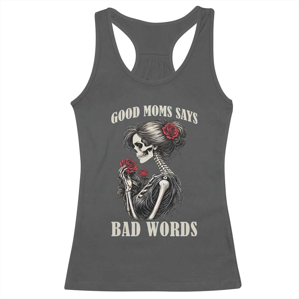 Good Moms Say Bad Words Racerback Tank Top Funny Sarcastic Skeleton Mom Mother’s Day