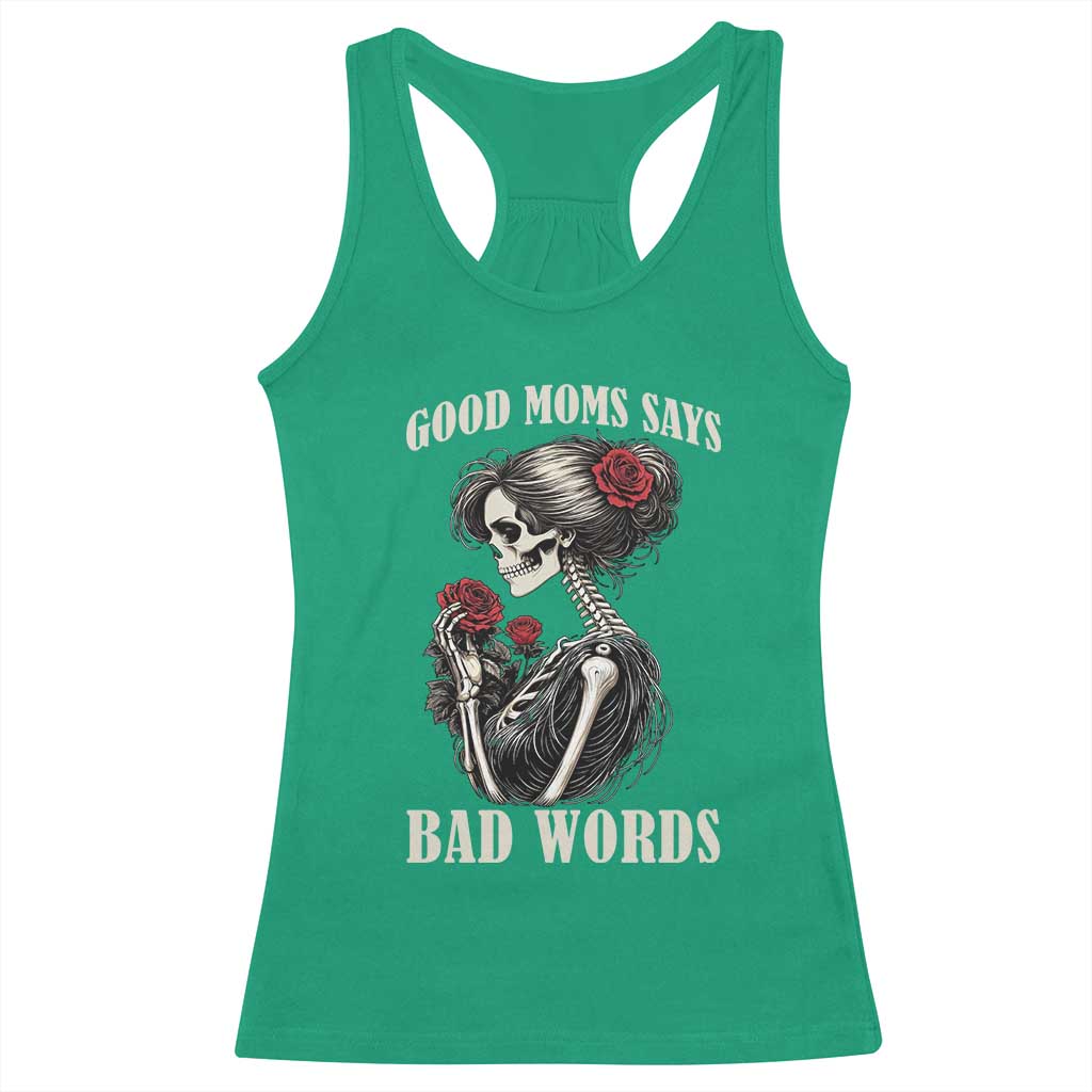 Good Moms Say Bad Words Racerback Tank Top Funny Sarcastic Skeleton Mom Mother’s Day